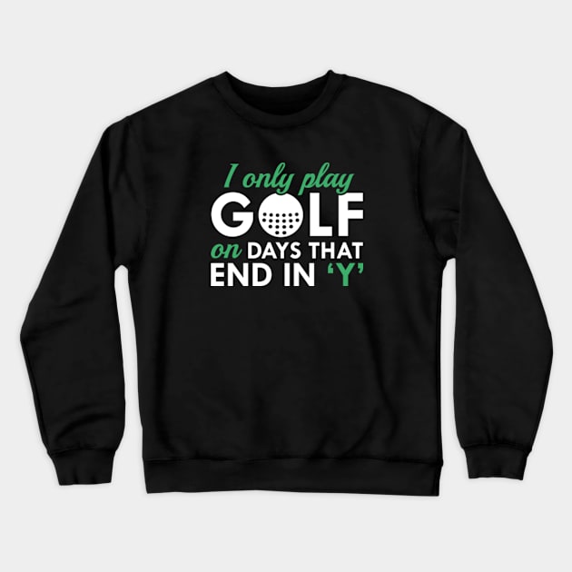 I Only Play Golf Crewneck Sweatshirt by VectorPlanet